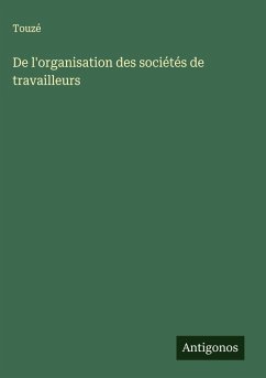 Cover De l'organisation des sociétés de travailleurs