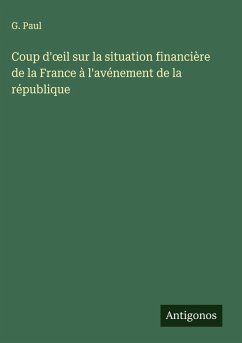 Coup d'¿il sur la situation financière de la France à l'avénement de la république Cover Coup d'¿il sur la situation financière de la France à l'avénement de la république