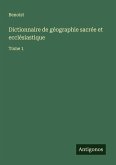 Dictionnaire de géographie sacrée et ecclésiastique