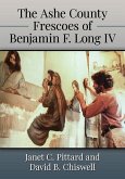 The Ashe County Frescoes of Benjamin F. Long IV The Ashe County Frescoes of Benjamin F. Long IV