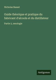 Cover Guide théorique et pratique du fabricant d'alcools et du distillateur