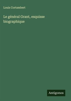 Cover Le général Grant, esquisse biographique