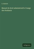 Manuel de droit administratif a l'usage des étudiants