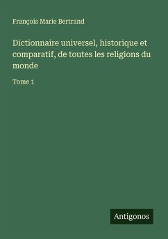 Cover Dictionnaire universel, historique et comparatif, de toutes les religions du monde