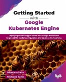 Getting Started with Google Kubernetes Engine Getting Started with Google Kubernetes Engine