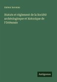 Statuts et réglement de la Société archéologioque et historique de l'Orléanais Statuts et réglement de la Société archéologioque et historique de l'Orléanais