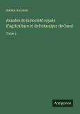 Annales de la Société royale d'agriculture et de botanique de Gand Annales de la Société royale d'agriculture et de botanique de Gand