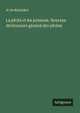 La pêche et les poissons. Nouveau dictionnaire général des pêches