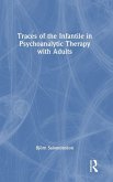 Traces of the Infantile in Psychoanalytic Therapy with Adults