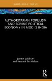 Authoritarian Populism and Bovine Political Economy in Modi's India Authoritarian Populism and Bovine Political Economy in Modi's India