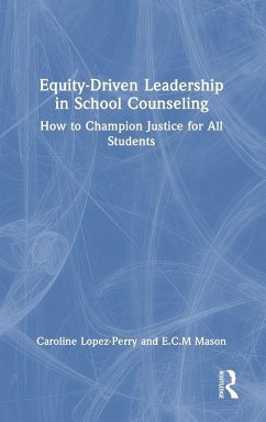 Equity-Driven Leadership in School Counseling - Lopez-Perry, Caroline; Mason, E. C. M.