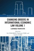 Changing Orders in International Economic Law Volume 1