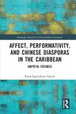 Affect, Performativity, and Chinese Diasporas in the Caribbean