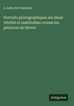 Cover Portraits photographiques sur émail vitrifiés et inaltérables comme les peintures de Sèvres