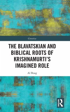 The Blavatskian and Biblical Roots of Krishnamurti's Imagined Role Cover The Blavatskian and Biblical Roots of Krishnamurti's Imagined Role