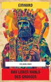 Das Leben Karls des Großen (eBook, ePUB) Das Leben Karls des Großen (eBook, ePUB)