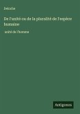 De l'unité ou de la pluralité de l'espèce humaine