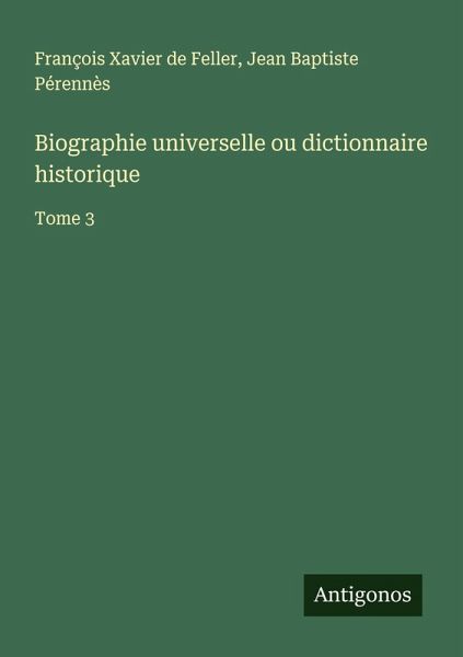Biographie universelle ou dictionnaire historique