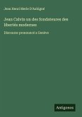 Jean Calvin un des fondateures des libertés modernes Jean Calvin un des fondateures des libertés modernes