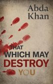 That Which May Destroy You That Which May Destroy You