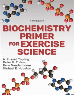 Biochemistry Primer for Exercise Science - Tupling, A. Russell; Houston, Michael E.; Tiidus, Peter M.; Vandenboom, Rene
