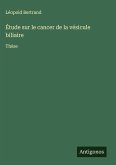 Étude sur le cancer de la vésicule biliaire Étude sur le cancer de la vésicule biliaire