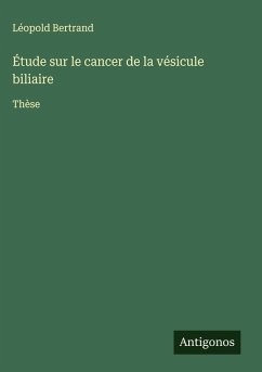 Étude sur le cancer de la vésicule biliaire - Bertrand, Léopold