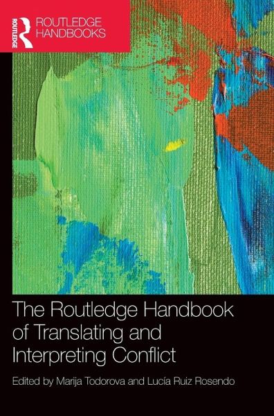 The Routledge Handbook of Translating and Interpreting Conflict The Routledge Handbook of Translating and Interpreting Conflict