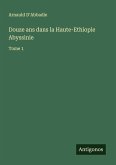 Douze ans dans la Haute-Ethiopie Abyssinie Douze ans dans la Haute-Ethiopie Abyssinie