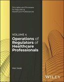 The Operations of Regulators of Healthcare Professionals, Volume 4 The Operations of Regulators of Healthcare Professionals, Volume 4