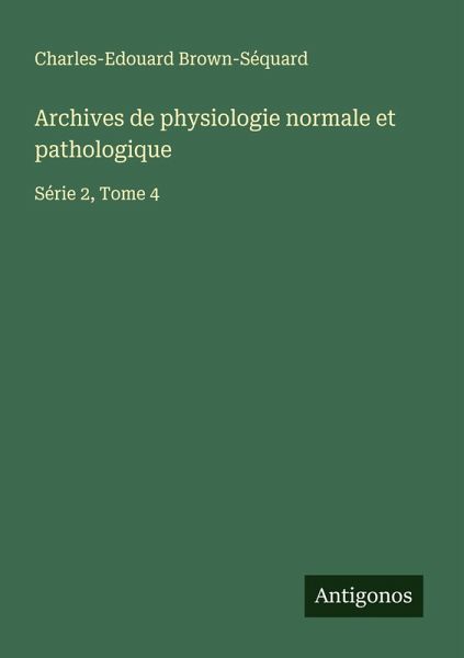 Archives de physiologie normale et pathologique
