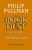 The Rose Field: The Book of Dust Volume Three The Rose Field: The Book of Dust Volume Three