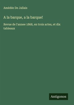 A la barque, a la barque! - de Jallais, Amédée A la barque, a la barque! - de Jallais, Amédée