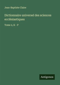 Dictionnaire universel des sciences ecclésiastiques - Claire, Jean-Baptiste