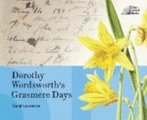 Dorothy Wordsworth's Grasmere Days Dorothy Wordsworth's Grasmere Days