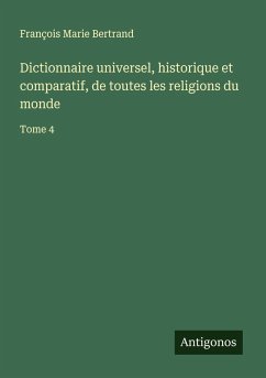 Cover Dictionnaire universel, historique et comparatif, de toutes les religions du monde