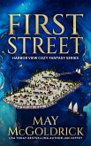 First Street (Harbor View Cozy Fantasy Series, #1) (eBook, ePUB) First Street (Harbor View Cozy Fantasy Series, #1) (eBook, ePUB)