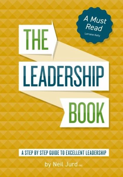The Leadership Book by Neil Jurd