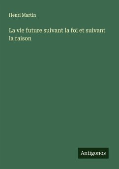 Cover La vie future suivant la foi et suivant la raison
