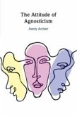 The Attitude of Agnosticism The Attitude of Agnosticism
