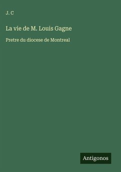 Cover La vie de M. Louis Gagne