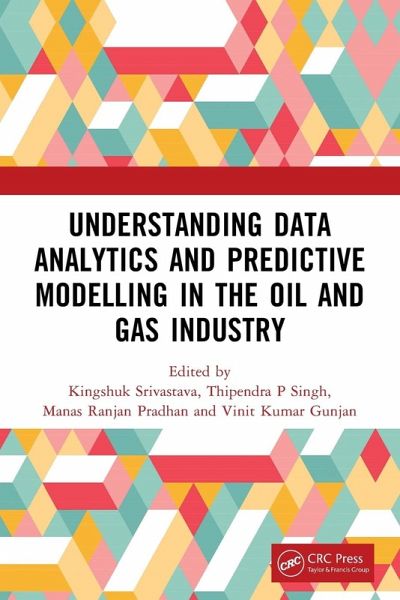 Understanding Data Analytics and Predictive Modelling in the Oil and Gas Industry Understanding Data Analytics and Predictive Modelling in the Oil and Gas Industry