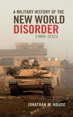 A Military History of the New World Disorder, 1989-2022 Volume 78 A Military History of the New World Disorder, 1989-2022 Volume 78