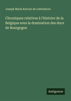 Cover Chroniques relatives à l'histoire de la Belgique sous la domination des ducs de Bourgogne