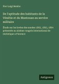 De l'aptitude des habitants de la Vénétie et du Mantouan au service militaire De l'aptitude des habitants de la Vénétie et du Mantouan au service militaire