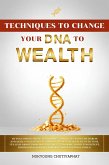 Techniques To Change Your DNA To Wealth (eBook, ePUB) Techniques To Change Your DNA To Wealth (eBook, ePUB)