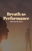 Breath as Performance (eBook, ePUB) Breath as Performance (eBook, ePUB)