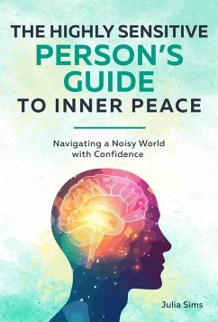 Cover The Highly Sensitive Person's Guide to Inner Peace: Navigating a Noisy World with Confidence (eBook, ePUB)