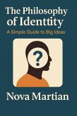 The Philosophy of Identity: A Simple Guide to Big Ideas (eBook, ePUB) The Philosophy of Identity: A Simple Guide to Big Ideas (eBook, ePUB)