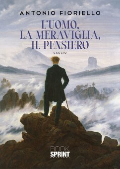 L’uomo, la meraviglia, il pensiero (eBook, PDF) - Fioriello, Antonio